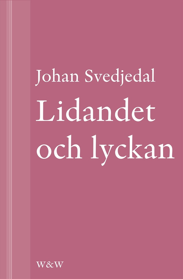 Book cover for Lidandet och lyckan: Intellektuella i Vilhelm Mobergs trettiotalsromaner