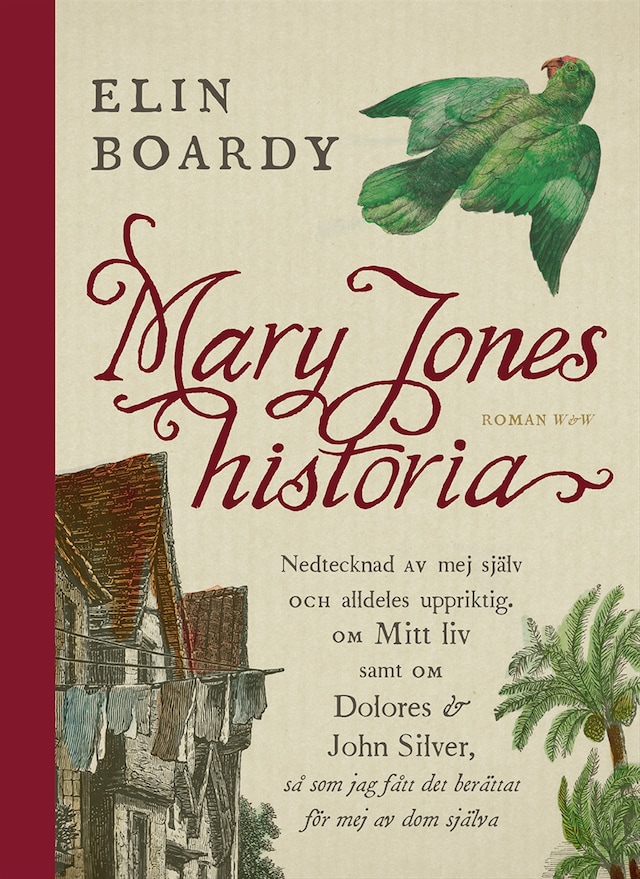 Buchcover für Mary Jones historia : nedtecknad av mej själv och alldeles uppriktig om mitt liv samt om Dolores & John Silver så som jag fått det berättat för mej av dom själva