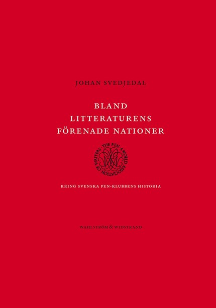 Bland litteraturens förenade nationer : Kring svenska PEN-klubbens historia bookCoverFor