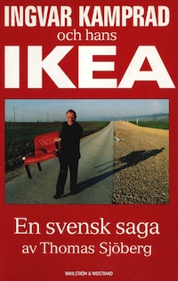 Ingvar Kamprad och hans IKEA : en svensk saga
