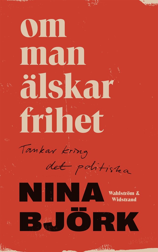 Book cover for Om man älskar frihet : tankar kring det politiska