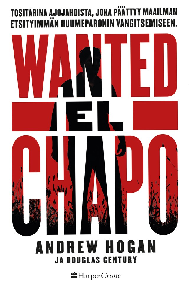 Book cover for Wanted: El Chapo. Tositarina ajojahdista