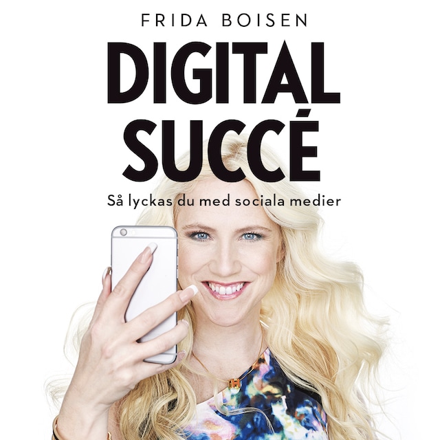 Book cover for Digital succé - Så lyckas du med sociala medier