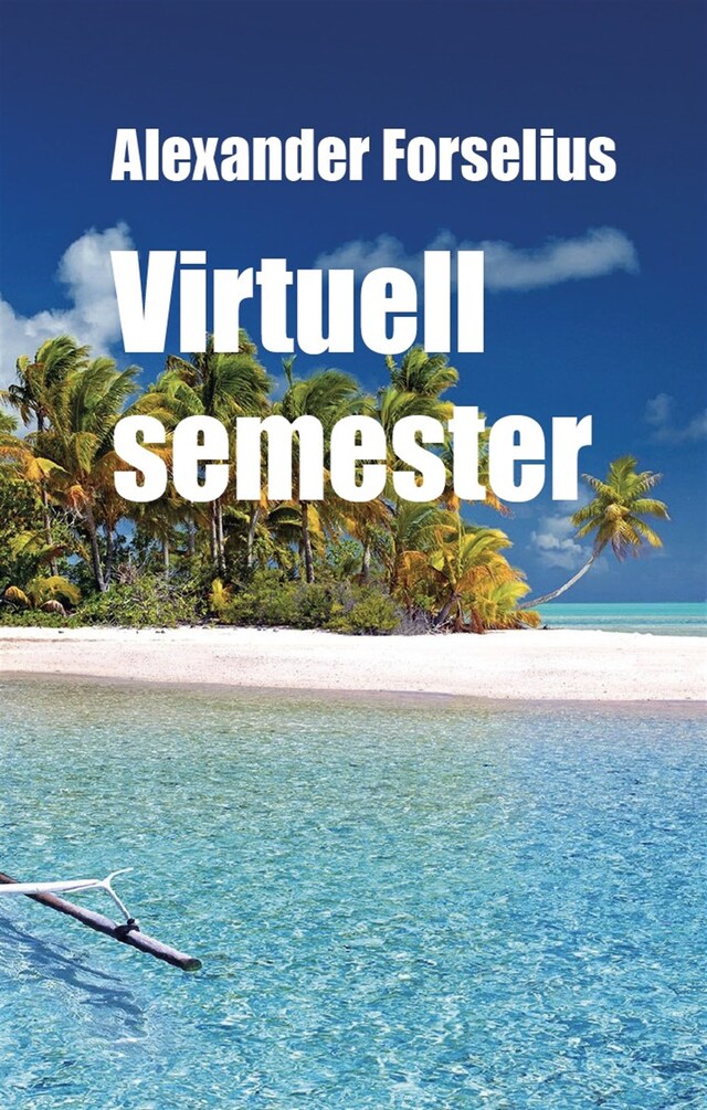 Book cover for Virtuell Semester : Ett alternativt sätt att resa i efterdyningarna av COVID-19, inflation, flygkaoset, passköer och oändliga köer till passkontrollerna sommaren 2022