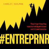 #ENTREPRNR - tositarinoita vastoinkäymisten voittamisesta