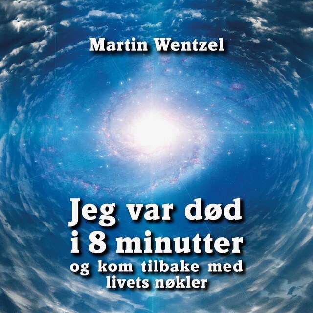 Book cover for Jeg var død i 8 minutter og kom tilbake med livets nøkler