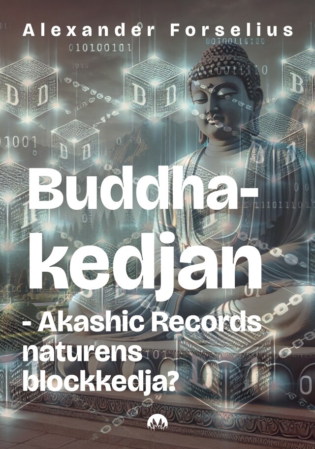 Boekomslag van Buddhakedjan : Akashic Records som universums egna blockkedja