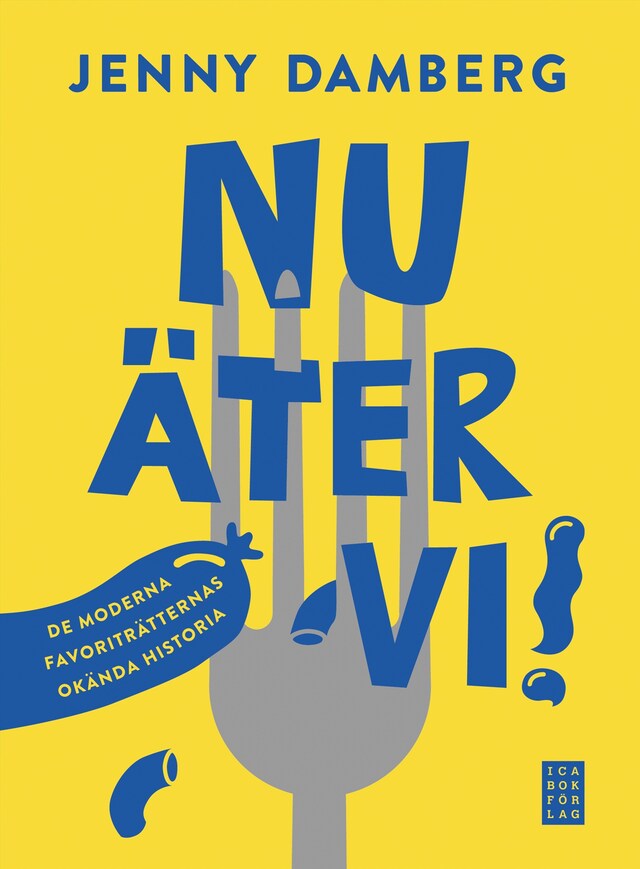 Book cover for Nu äter vi! : de moderna favoriträtternas historia