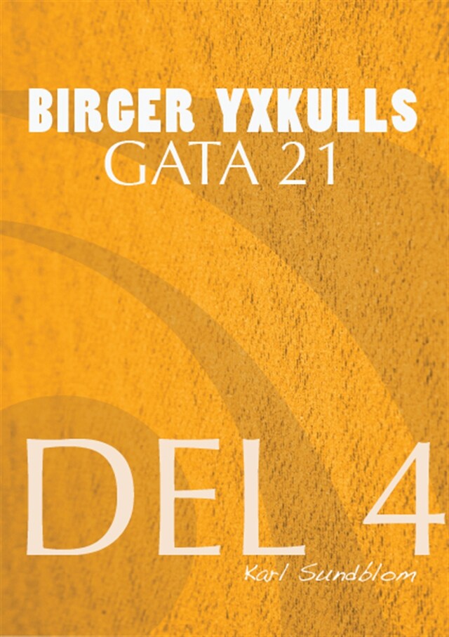 Okładka książki dla BIRGER YXKULLS GATA 21, DEL 4