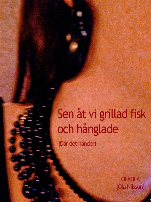 Copertina del libro per Sen åt vi grillad fisk och hånglade (Där det händer)