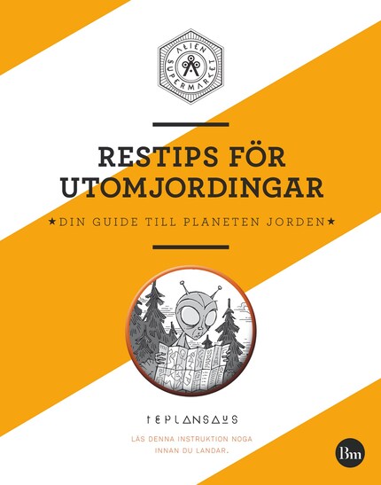 Restips för utomjordingar : din guide till planeten jorden bookCoverFor