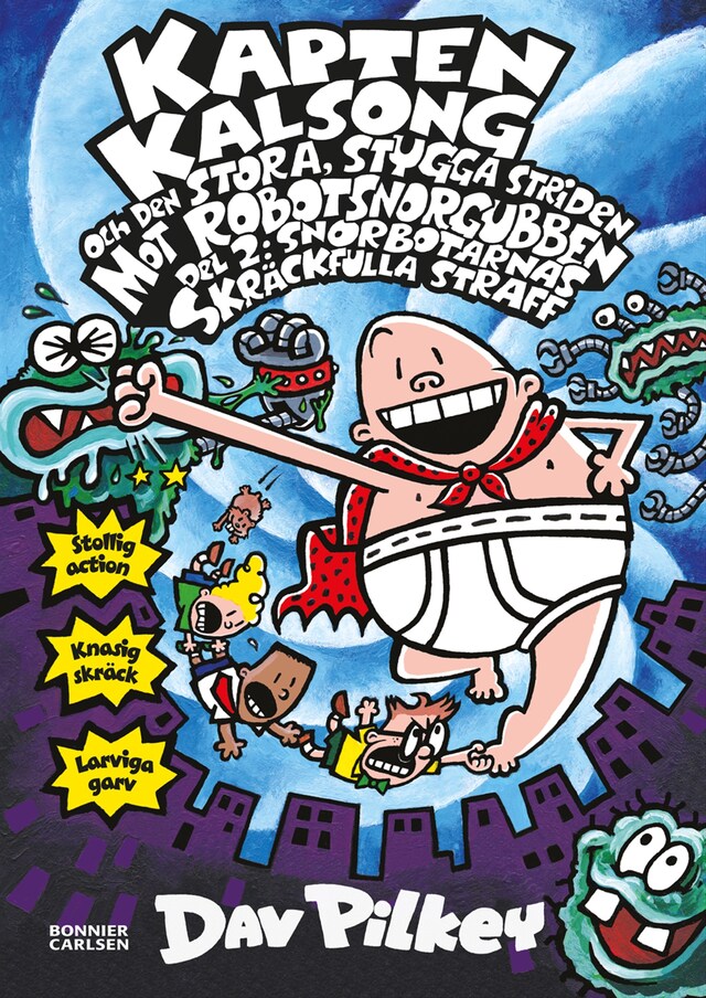 Book cover for Kapten Kalsong och den stora, stygga striden mot Robotsnorgubben. Del 2, Snorbotarnas skräckfulla straff