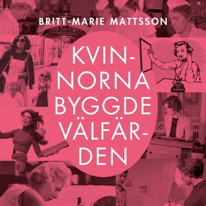 Kvinnorna byggde välfärden bookCoverFor