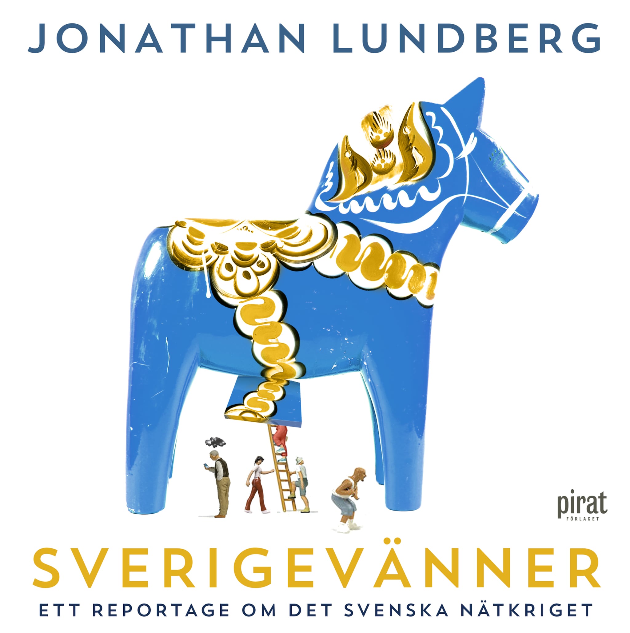 Sverigevänner : ett reportage om det svenska nätkriget