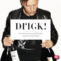 Drick! : Vin, öl och sprit med Alf Tumble - hemma och på krogen