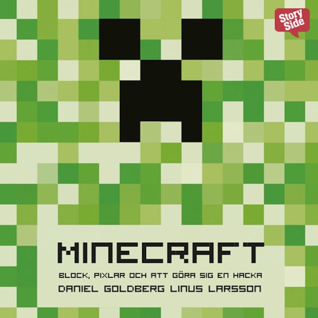 Boekomslag van Minecraft: block, pixlar och att göra sig en hacka : Historien om Markus "Notch" Persson och spelet som vände allt upp och ned