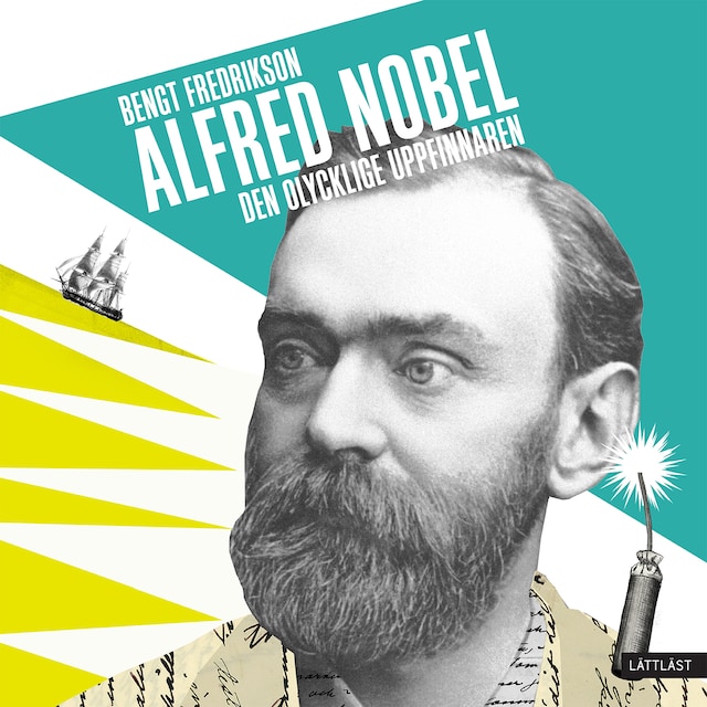 Kirjankansi teokselle Alfred Nobel - den olycklige uppfinnaren / Lättläst