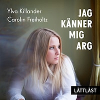 Jag känner mig arg (lättläst)