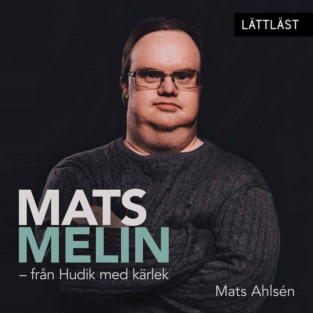 Kirjankansi teokselle Mats Melin - från Hudik med kärlek / Lättläst
