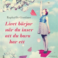 Livet börjar när du inser att du bara har ett