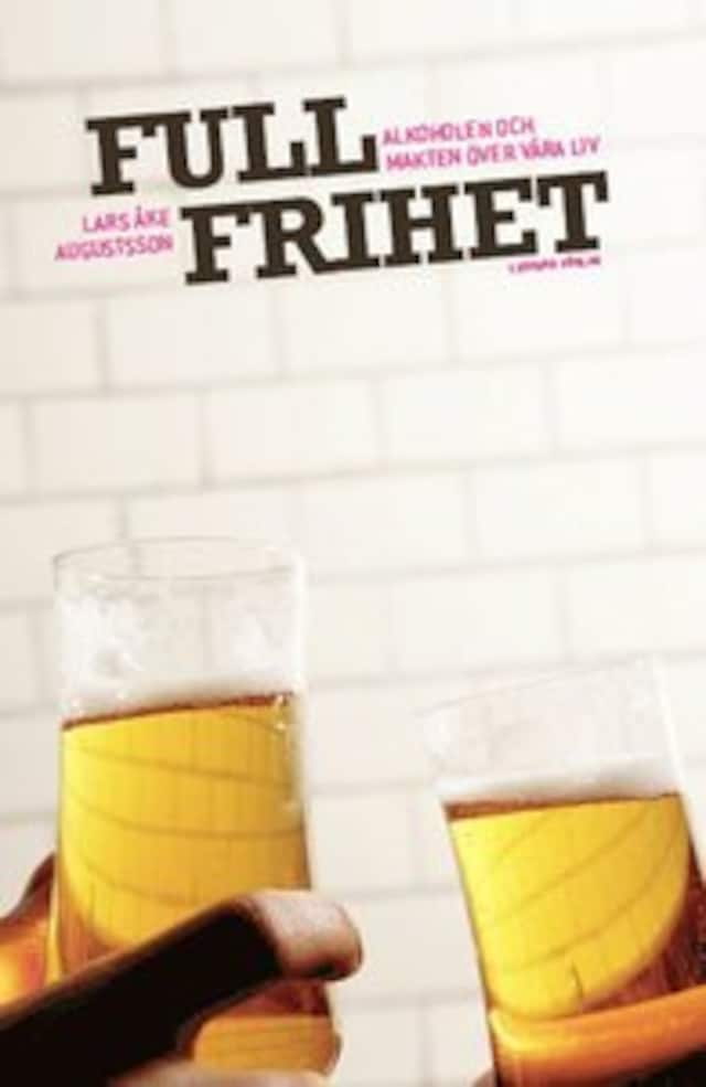 Portada de libro para Full frihet - Alkoholen och makten över våra liv