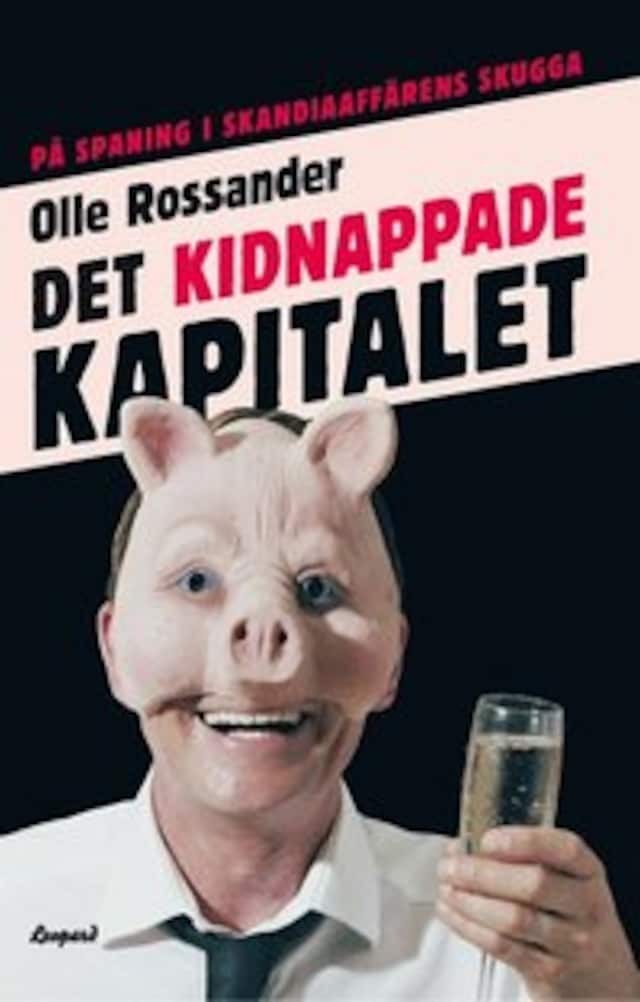 Kirjankansi teokselle Det kidnappade kapitalet : på spaning i Skandiaaffärens skugga