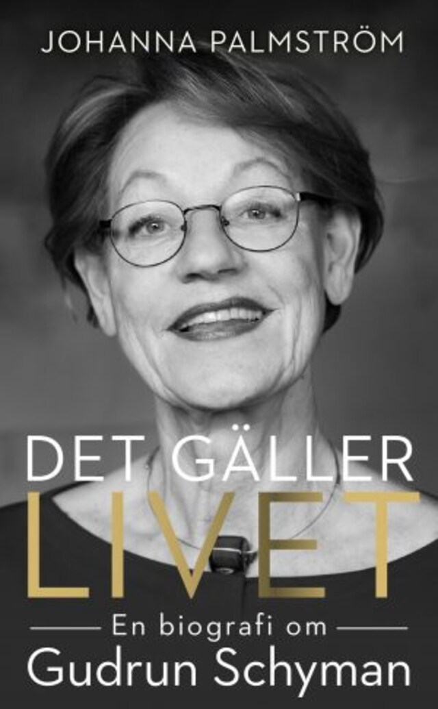 Portada de libro para Det gäller livet: biografin om Gudrun Schyman