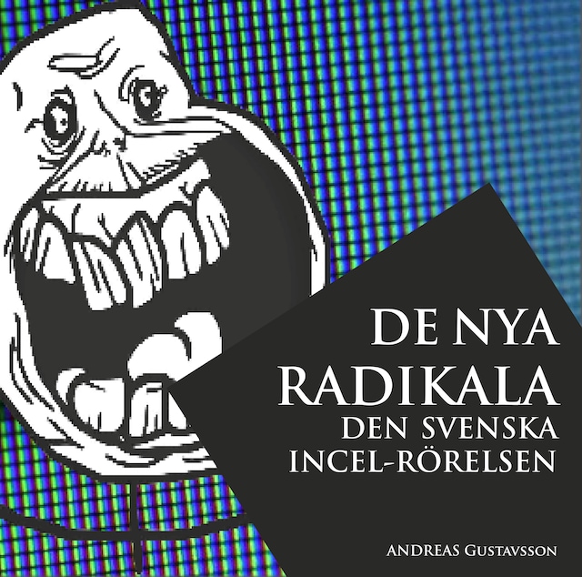 De nya radikala: den svenska incel-rörelsen