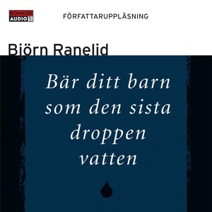 Bär ditt barn som den sista droppen vatten bookCoverFor