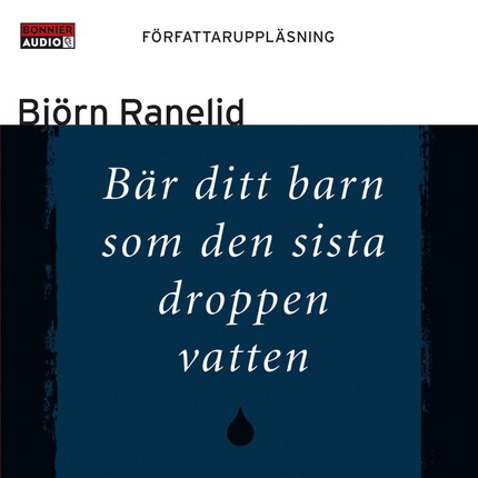 Bär ditt barn som den sista droppen vatten bookCoverFor