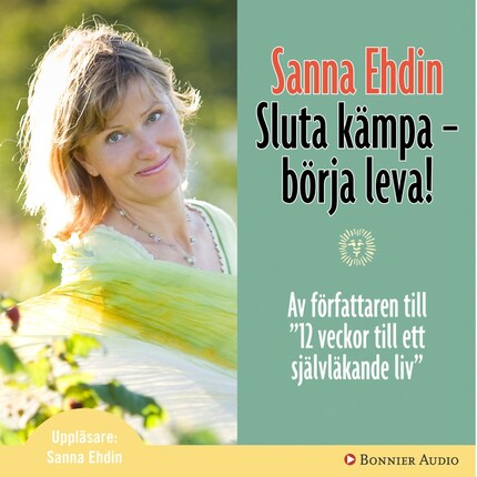 Sluta kämpa - börja leva! : Var sann mot dig själv och lev livet fullt ut bookCoverFor