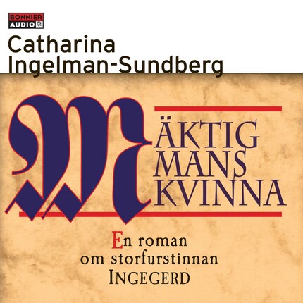 Mäktig mans kvinna : En roman om storfurstinnan INGEGERD bookCoverFor