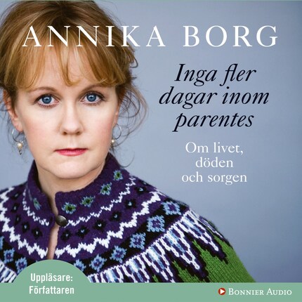 Inga fler dagar inom parentes : Om livet, döden och sorgen bookCoverFor