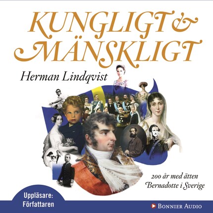 Kungligt och mänskligt : 200 år med ätten Bernadotte i Sverige bookCoverFor