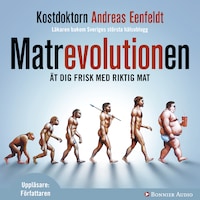 Matrevolutionen : ät dig frisk med riktig mat