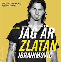 Jag är Zlatan Ibrahimovic av Zlatan Ibrahimovic och David Lagercrantz