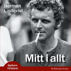 Mitt i allt : historien om Herman Lindqvist om han får berätta den själv bookCoverFor