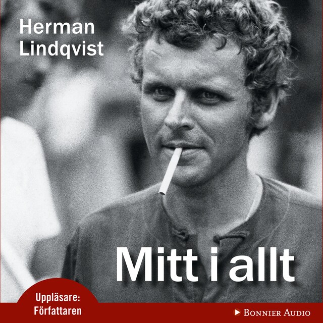 Couverture de livre pour Mitt i allt : historien om Herman Lindqvist om han får berätta den själv