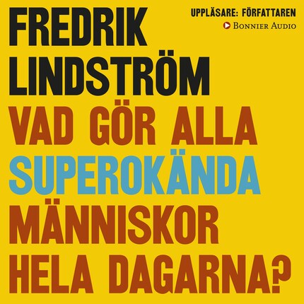 Vad gör alla superokända människor hela dagarna? bookCoverFor