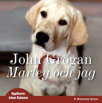 Marley och jag : livet och kärleken med världens värsta hund