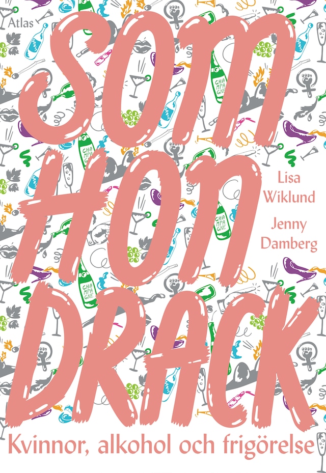 Book cover for Som hon drack - Kvinnor, alkohol och frigörelse