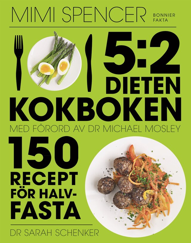 Bokomslag för 5:2-dieten - kokboken : 150 recept för halvfasta