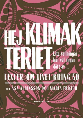 Hej klimakteriet - lite vallningar har väl ingen dött av : texter om livet kring 50 bookCoverFor