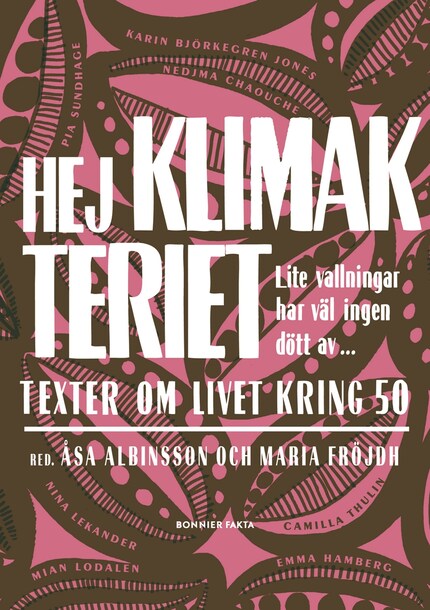 Hej klimakteriet - lite vallningar har väl ingen dött av : texter om livet kring 50 bookCoverFor