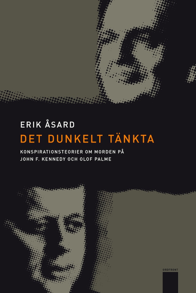 Book cover for Det dunkelt tänkta - Konspirationsteorier om morden på John F Kennedy och Olof Palme