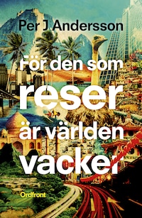För den som reser är världen vacker
