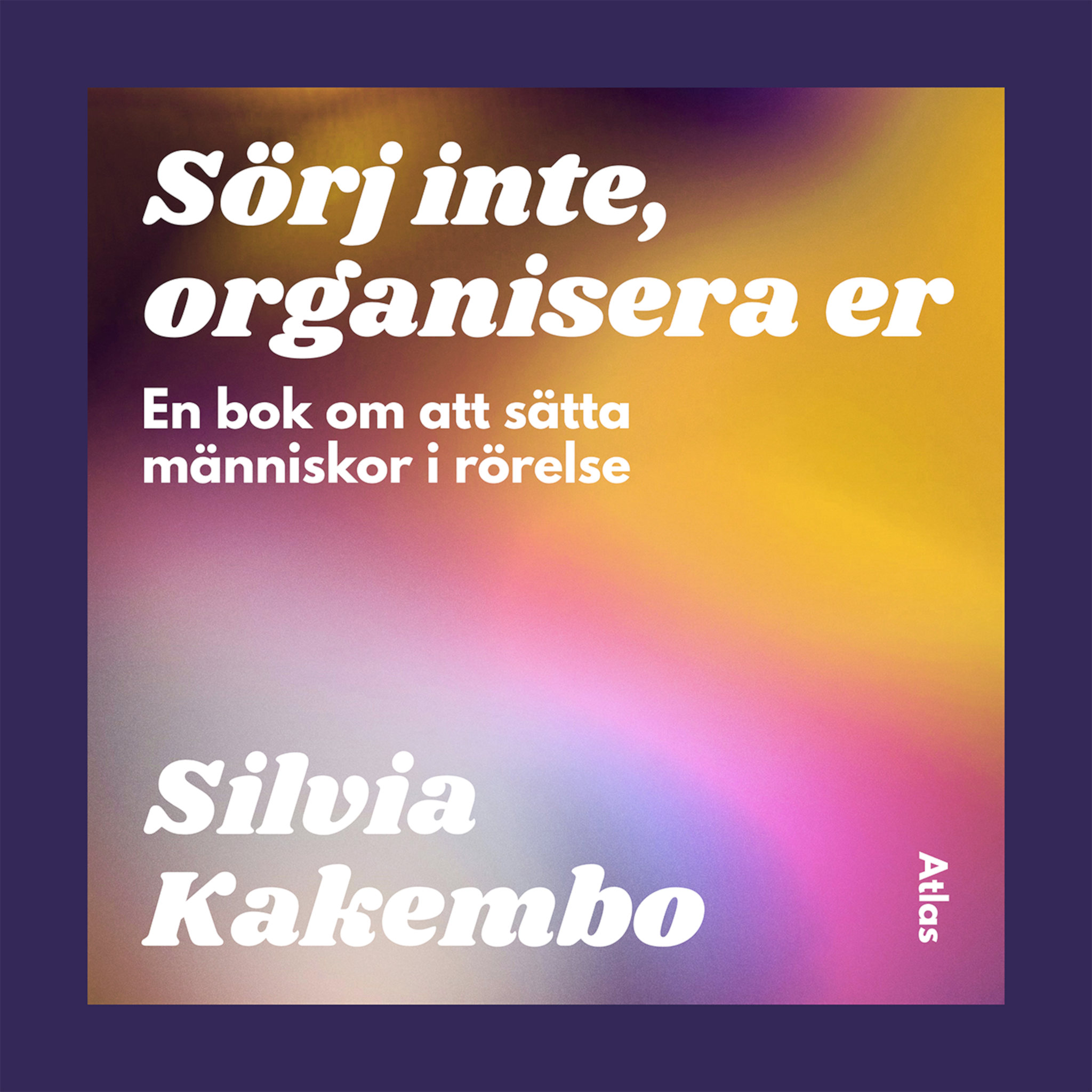 Sörj inte, organisera er