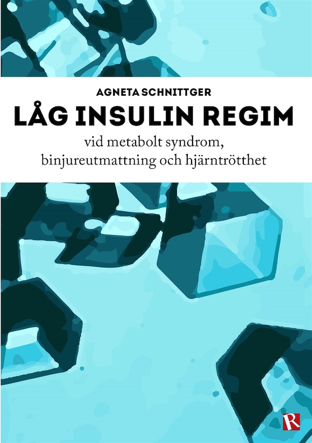 Kirjankansi teokselle Låg insulin regim vid metabolt syndrom, binjureutmattning och hjärntrötthet