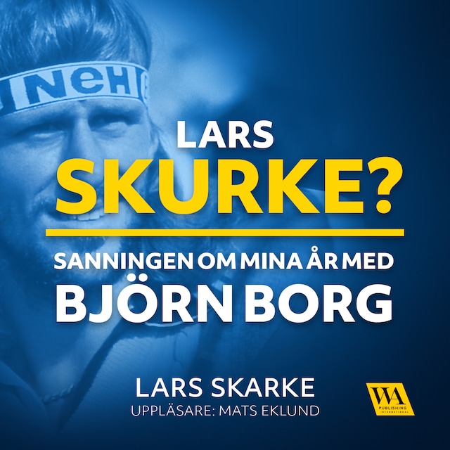 Okładka książki dla Lars Skurke? Sanningen om mina år med Björn Borg