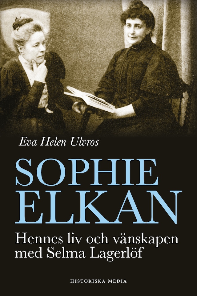 Book cover for Sophie Elkan : hennes liv och vänskapen med Selma Lagerlöf